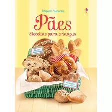 Pães : Receitas Para Crianças, De Usborne Publishing. Editora Brasil Franchising Participações Ltda, Capa Dura Em Português, 2015