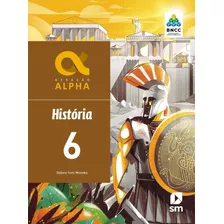 Geração Alpha - História - 6º Ano - 3ª Ed. 2019 Bncc - Sm
