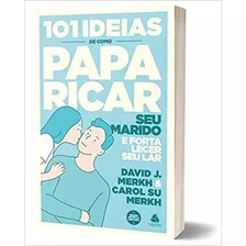 101 Ideias De Como Paparicar Seu Marido E Fortalec