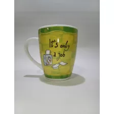 Mug Tazón It's Only A Job Original Importado 300cc