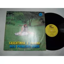 Lp Vinil - Cascatinha E Inhana - Meu Primeiro Amor