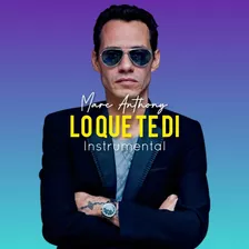 Pista Instrumental - Lo Que Te Di - Marc Anthony