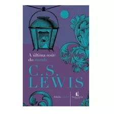 Livro A Ultima Noite Do Mundo - C. S. Lewis