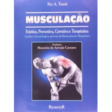 Livro Musculação - Estética, Preventiva, Corretiva E Terapêutica - Per A. Tesch [2000]