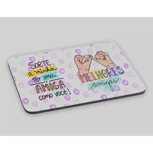 Mouse Pad Presente Amizade Melhores Amigas