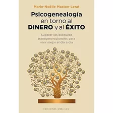 Psicogenealogía En Torno Al Dinero Y Al Éxito, De Marie-noelle Maston-lerat. Editorial Obelisco En Español