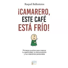 Libro ¡camarero, Este Café Está Frío!, Raquel Ballesteros