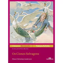 Os Cisnes Selvagens, De Belinky, Tatiana. Série Clássicos Recontados Editora Melhoramentos Ltda., Capa Mole Em Português, 2013