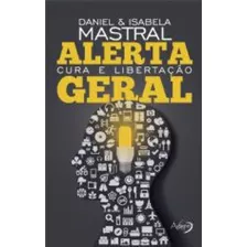 Alerta Geral - Cura E Libertaçao Daniel Mastral E Isabela