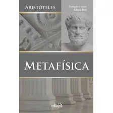 Metafísica - 2 ª Edição - 3 ª Reimpressão, De Aristóteles. Série Aristoteles - Obras Completas Editora Edipro, Capa Mole, Edição 2 Em Português, 2018