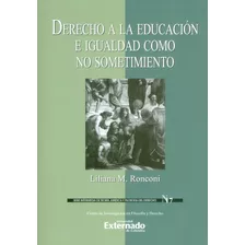 Derecho A La Educación E Igualdad Como No Sometimiento, De Liliana M. Ronconi. Editorial U. Externado De Colombia, Tapa Blanda, Edición 2018 En Español