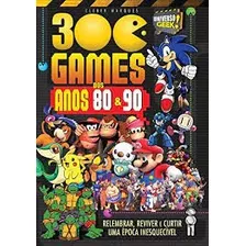 Livro 300 Games Dos Anos 80 E 90 (relembrar, Reviver E Curtir Uma Época Inesquecível) - Cleber Marques [2015]