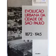 Livro: Evolução Urbana Da Cidade De São Paulo - 1872-1945