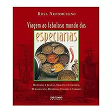 Livro Viagem Ao Fabuloso Mundo Das Especiarias (autografado) 2°ed - Rosa Nepomuceno [2003]