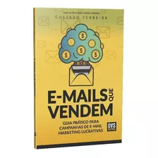 E-mails Que Vendem - Guia Prático Para Campanhas De E-mai...