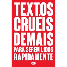 Textos Cruéis Demais Para Serem Lidos Rapidamente