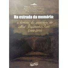 Na Estrada Da Memória: A História Do Município De Abel Figueiredo/pará, De Rogério Guimarães Malheiro. Editora Paka-tatu, Capa Mole Em Português, 2020