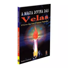 Magia Divina Das Velas, A - O Livro Das Sete Chamas Sagradas