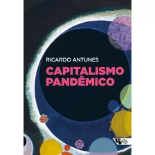 Capitalismo Pandêmico, De Antunes, Ricardo. Série Mundo Do Trabalho Editora Jinkings Editores Associados Ltda-epp, Capa Mole Em Português, 2022