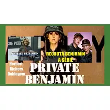 Recruta Benjamin(private Benjamin) Sériado Clássico Dublado