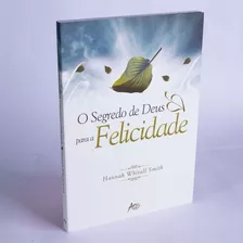 Livro - O Segredo De Deus Para A Felicidade, De Hannah Whitall Smith. Editora Atos Em Português