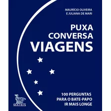 Puxa Conversa Viagens: 100 Perguntas Para O Bate-papo Ir Mais Longe, De Oliveira, Maurício. Editora Urbana Ltda Em Português, 2019