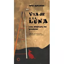 Viaje A La Luna: Uma Biografia Em Projeção: Análise De Um Roteiro De Frederico Garcia Lorca, De Melchior, Reto. Série Estudos (243), Vol. 243. Editora Perspectiva Ltda., Capa Mole Em Português, 2008