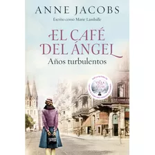 Libro El Café Del Ángel 2: Años Turbulentos - Anne Jacobs