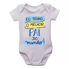 Body Eu Tenho O Melhor Pai Do Mundo Neném Infantil Bodi Bori