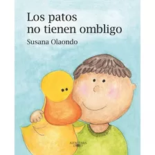 Patos No Tienen Ombligo, Los - Olaondo, Susana