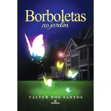 Borboletas No Jardim, De Santos, Valter Dos. Intelítera Editora Ltda, Capa Mole Em Português, 2015