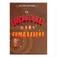 Libro El Increible Niño Comelibros - Oliver Jeffers