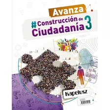 Construcción De Ciudadanía 3 - Avanza - Kapelusz