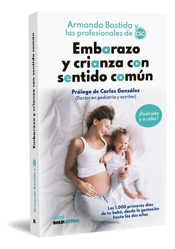 Embarazo Y Crianza Con Sentido Común Bastida Y Malasmadres
