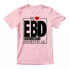 Camiseta Rosa Evangélica Eu Amo Ebd Escola Bíblica Dominical