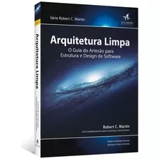 Arquitetura Limpa: O Guia Do Artesão Para Estrutura E Design De Software, De Martin, Robert C.. Starling Alta Editora E Consultoria Eireli,pearson, Capa Mole Em Português, 2019