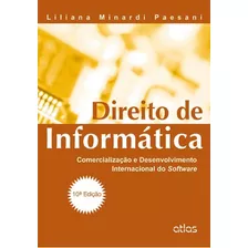 Direito De Informática: Comercialização E Desenvolvimento Internacional Do Software, De Liliana Minardi Paesani. Editora Atlas, Capa Mole Em Português