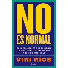 No Es Normal, De Ríos, Viri. Serie Actualidad, Vol. 0.0. Editorial Grijalbo, Tapa Blanda, Edición 1.0 En Español, 2021