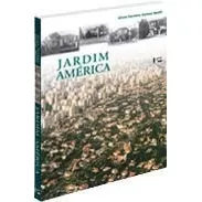 Jardim America: O Primeiro Bairro-jardim De Sao Paulo E Sua 