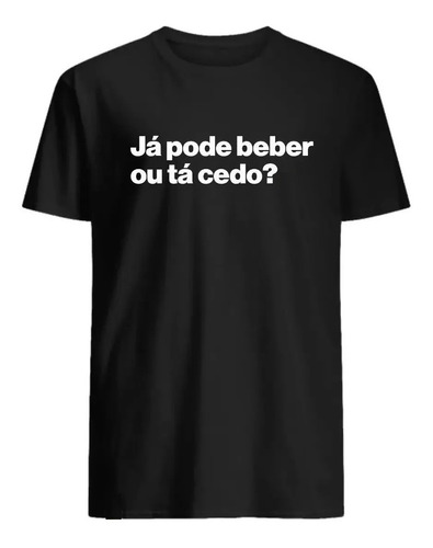 Camisa - Camiseta - Zueira - Personalizada - Bebida - Frase