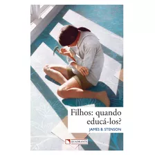 Filhos: Quando Educá-los?, De Stenson, James B.. Quadrante Editora, Capa Mole Em Português, 2016