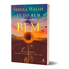 Tudo Bem Não Estar Bem, De Sheila Walsh. Editora Thomas Nelson Em Português