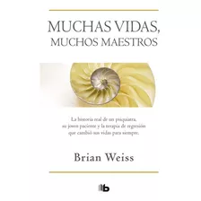 Muchas Vidas, Muchos Maestros / Many Lives, Many Masters, De Brian Weiss. Editorial B De Bolsillo, Tapa Blanda En Español