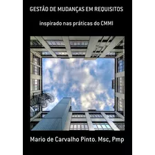 Gestâo De Mudanças Em Requisitos: Inspirado Nas Práticas Do Cmmi, De Mario De Carvalho Pinto. Msc, Pmp. Série Não Aplicável, Vol. 1. Editora Clube De Autores, Capa Mole, Edição 1 Em Português, 2010