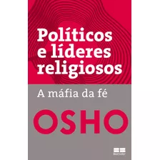 Políticos E Líderes Religiosos: A Máfia Da Fé, De Osho. Editora Best Seller Ltda, Capa Mole Em Português, 2019