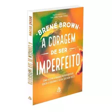 Coragem De Ser Imperfeito (a)