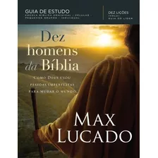 Dez Homens Da Bíblia, De Lucado, Max. Vida Melhor Editora S.a, Capa Mole Em Português, 2018