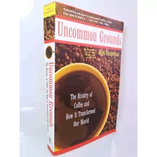 La Historia Del Café / Uncommon Grounds - Mark Pendergrast 