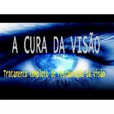 A Cura Da Visão, Sem Lentes E Sem Óculos + Bônus