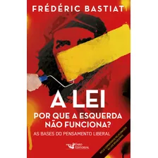 Livro A Lei: Por Que A Esquerda Não Funciona